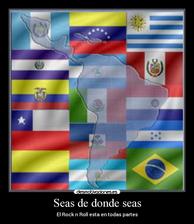 Seas de donde seas -