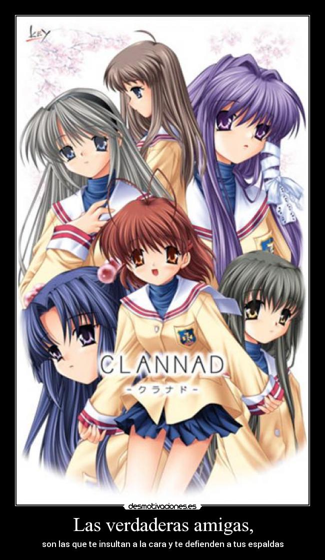 Las verdaderas amigas, - son las que te insultan a la cara y te defienden a tus espaldas