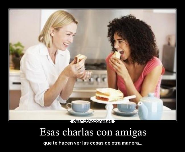 Esas charlas con amigas -