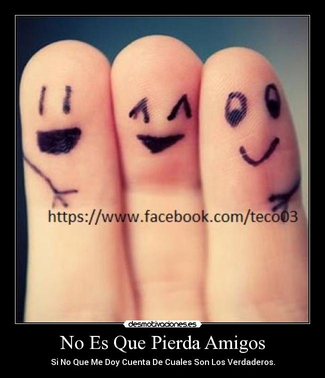 No Es Que Pierda Amigos -