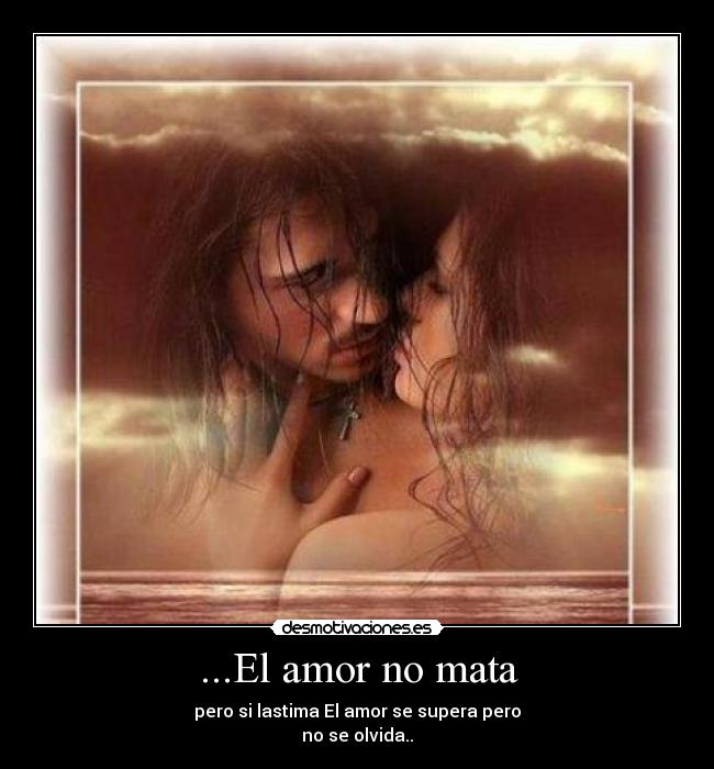 ...El amor no mata -