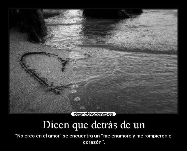 Dicen que detrás de un -