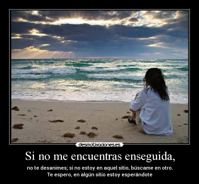 Si no me encuentras enseguida, - 