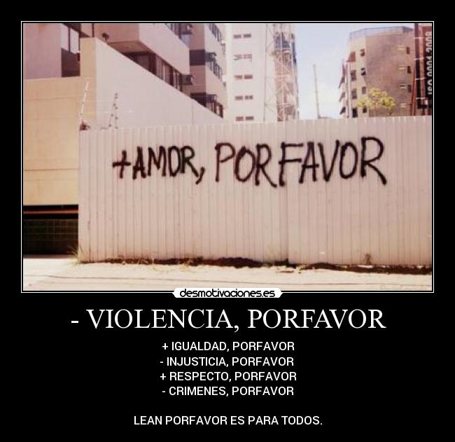 - VIOLENCIA, PORFAVOR - 