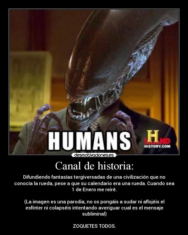 carteles historia humans desmo gilipollas imbeciles conspiraciones historia frikismoesxtremo clan34 alien doctor meme desmotivaciones