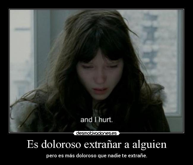 Es doloroso extrañar a alguien -