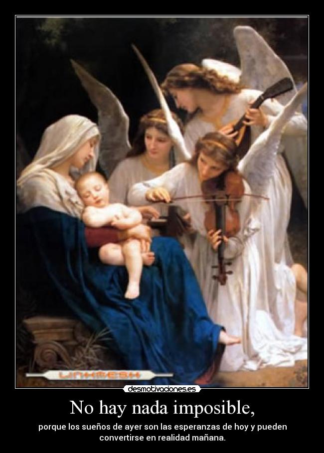 No hay nada imposible, -