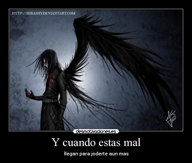 Y cuando estas mal - llegan para joderte aun mas