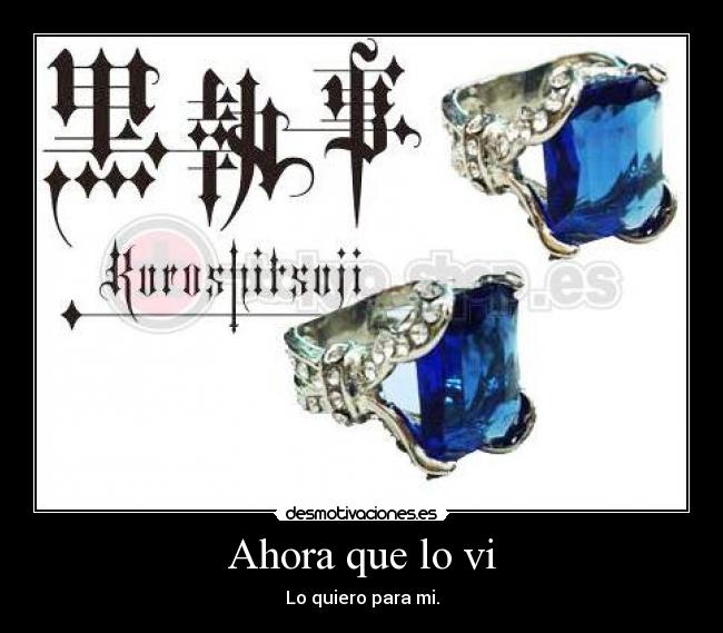 Ahora que lo vi - Lo quiero para mi.