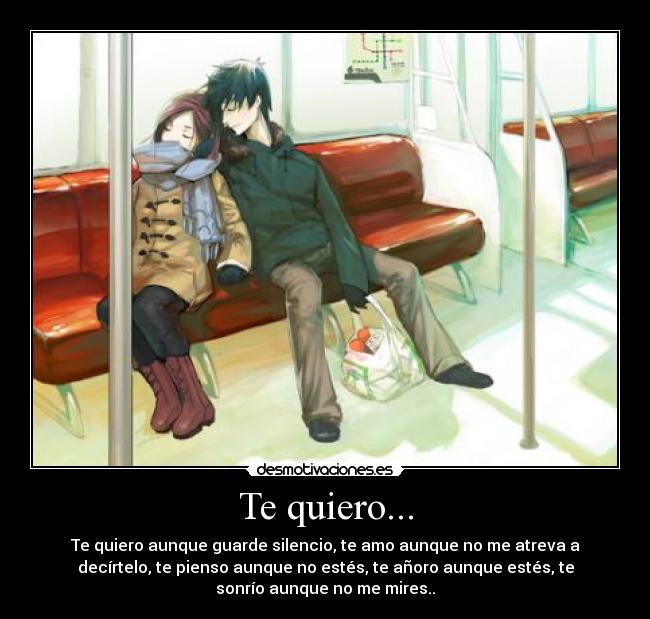 Te quiero... - Te quiero aunque guarde silencio, te amo aunque no me ...