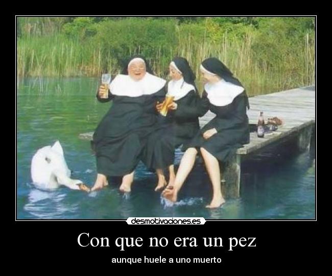 Con que no era un pez -