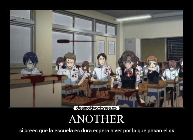 ANOTHER - si crees que la escuela es dura espera a ver por lo que pasan ellos