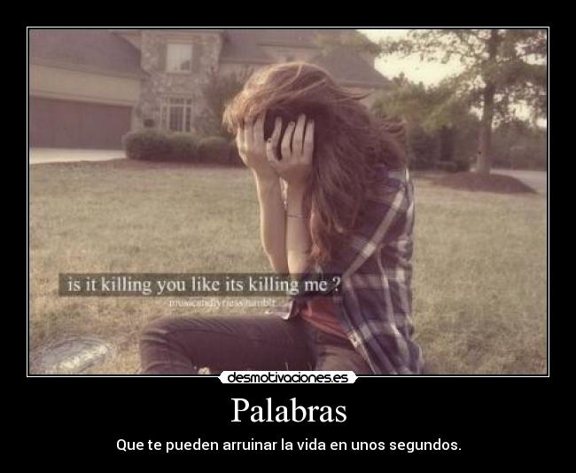 Palabras - Que te pueden arruinar la vida en unos segundos.