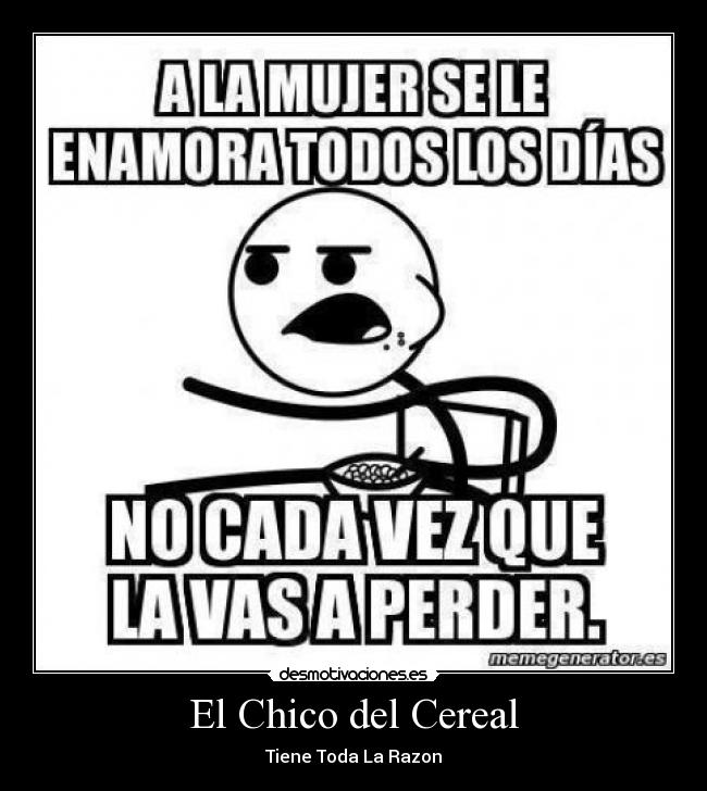 El Chico del Cereal - Tiene Toda La Razon