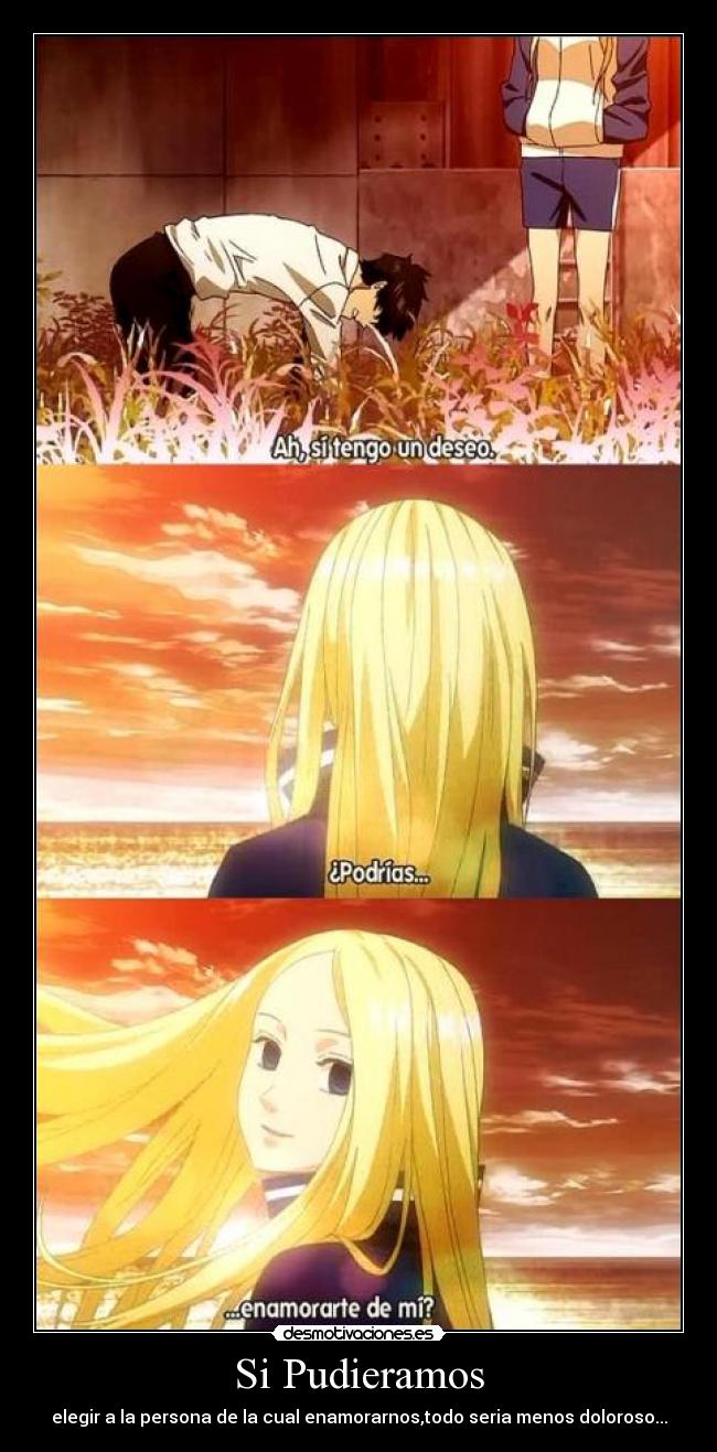 Si Pudieramos - elegir a la persona de la cual enamorarnos,todo seria menos doloroso...