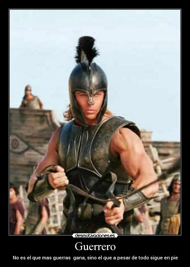 Guerrero - No es el que mas guerras gana, sino el que a pesar de todo sigue en pie