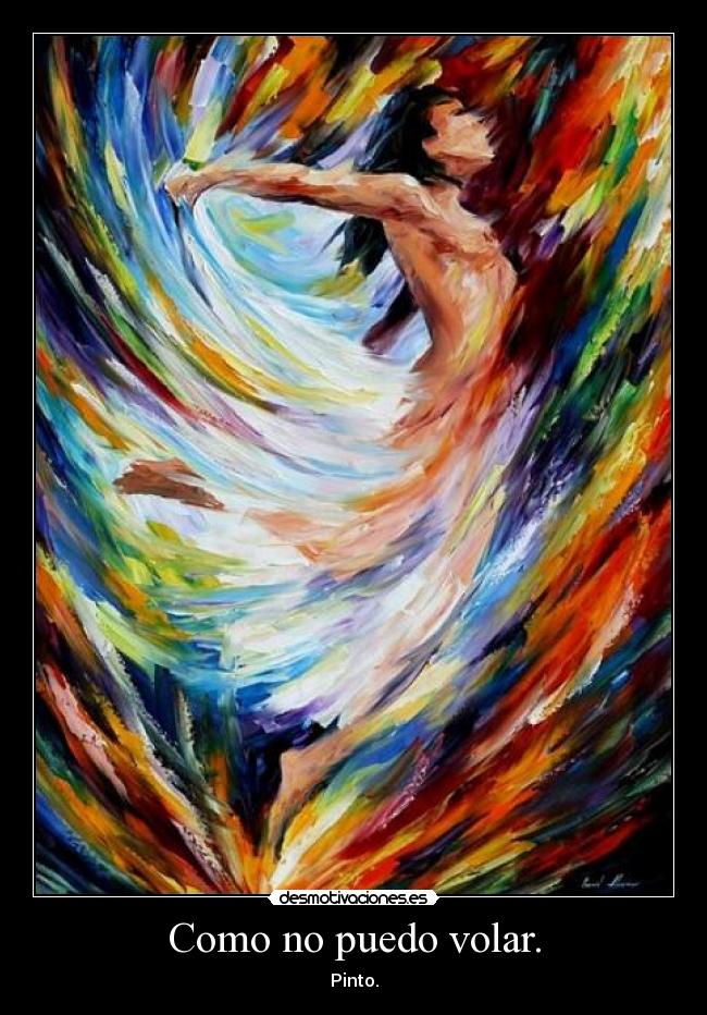 Como no puedo volar. -