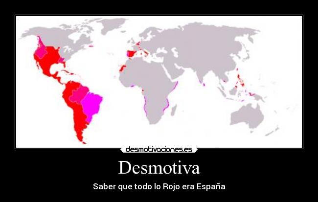 Desmotiva - Saber que todo lo Rojo era España