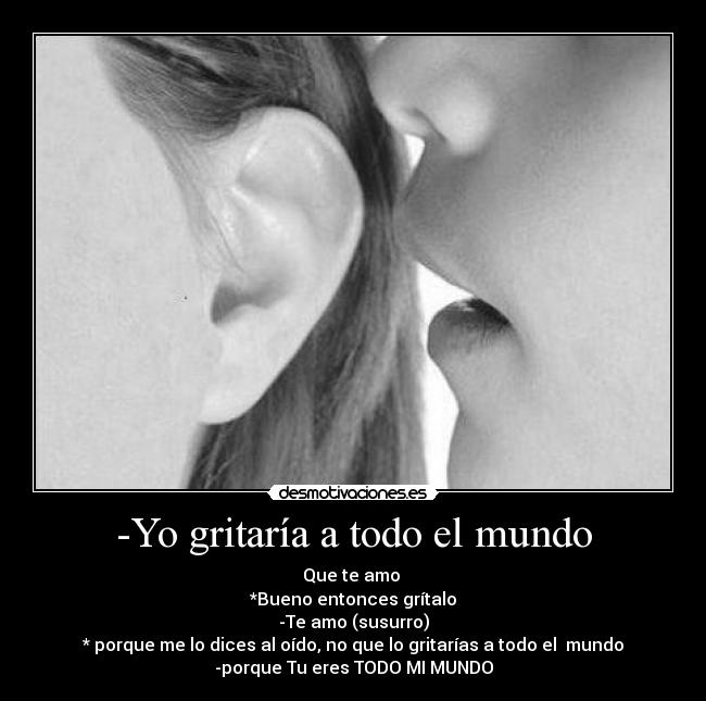 carteles mundo amor mundo susurro gritar tierno desmotivaciones