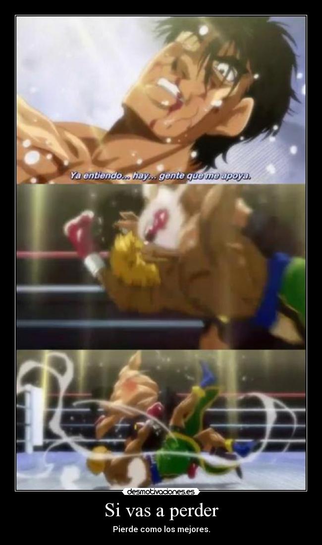 Si vas a perder - Pierde como los mejores.