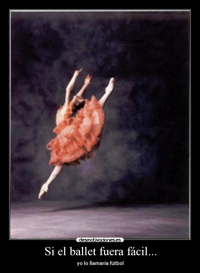 Si el ballet fuera fácil... -