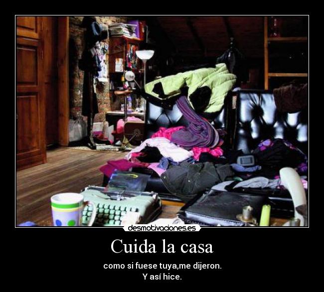 Cuida la casa -