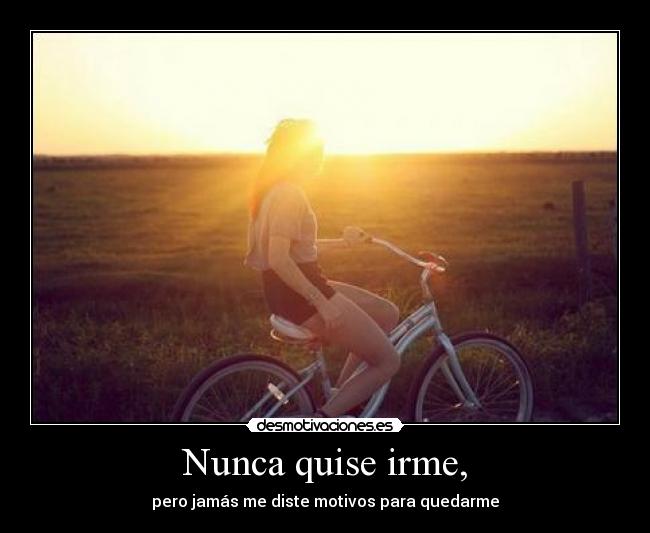 Nunca quise irme, - 