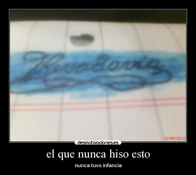 el que nunca hiso esto - 