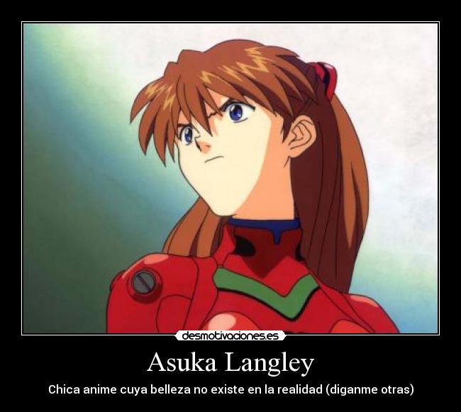 Asuka Langley - Chica anime cuya belleza no existe en la realidad (diganme otras)