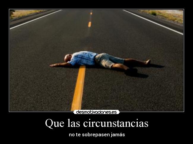 Que las circunstancias - 