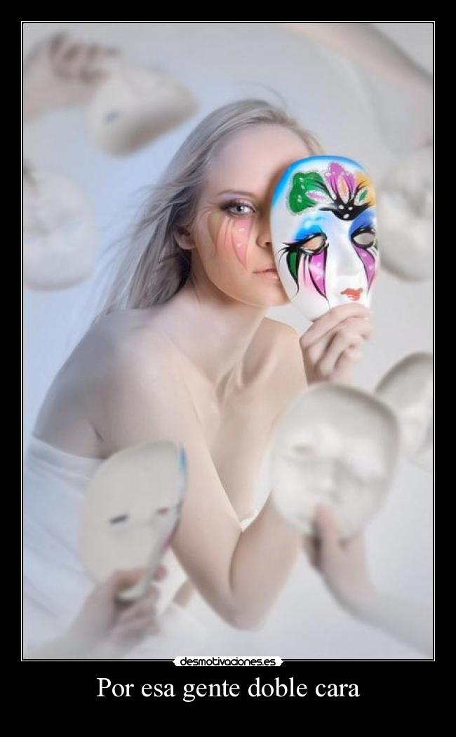 Por esa gente doble cara -