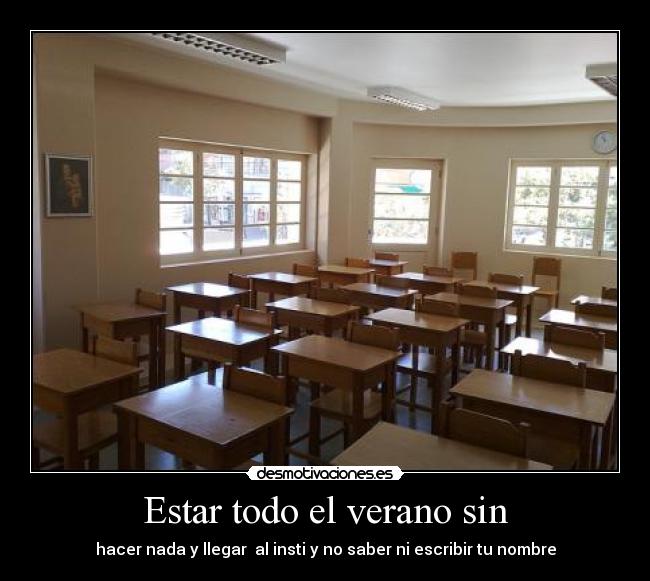 Estar todo el verano sin -