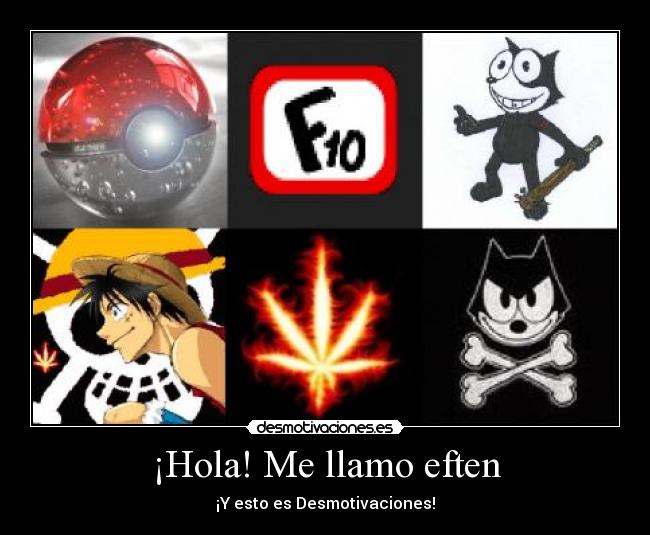 ¡Hola! Me llamo eften - ¡Y esto es Desmotivaciones!
