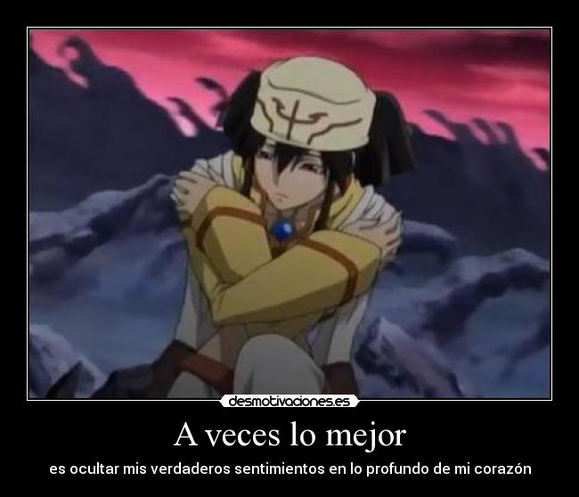 A veces lo mejor - es ocultar mis verdaderos sentimientos en lo profundo de mi corazón