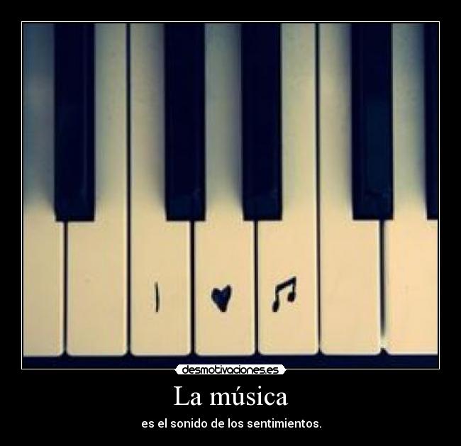 La música - es el sonido de los sentimientos.