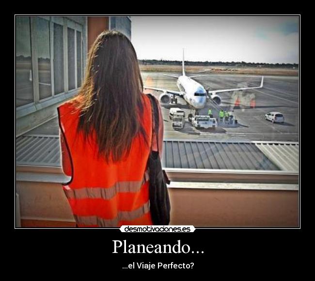 Planeando... - ...el Viaje Perfecto?