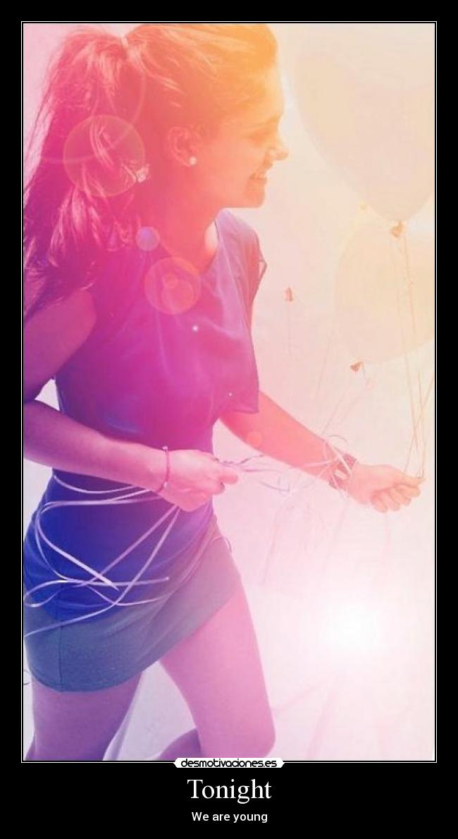 Tonight - We are young