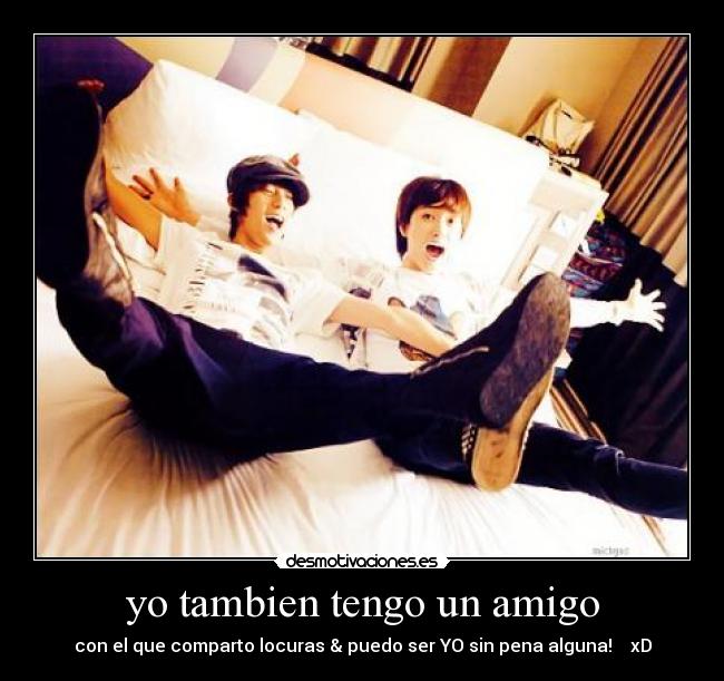 yo tambien tengo un amigo -