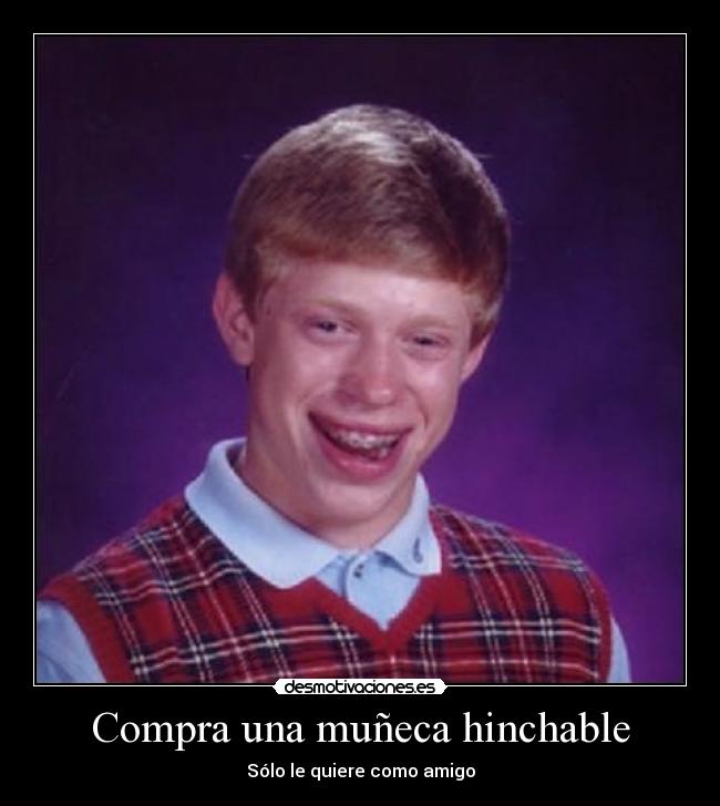 carteles bad luck brian desmotivaciones