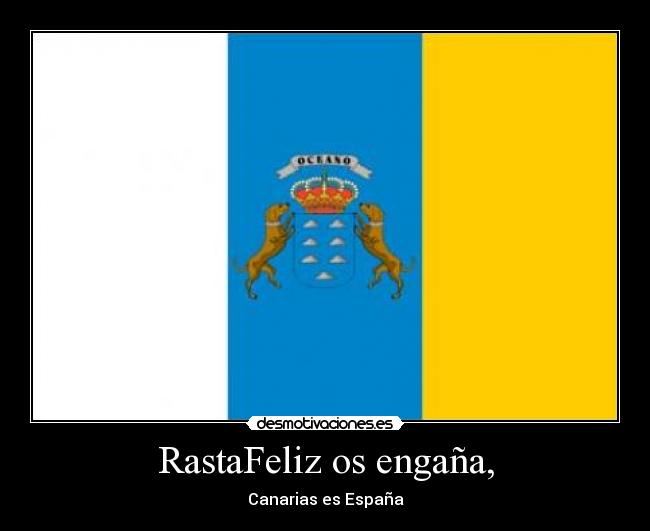 RastaFeliz os engaña, -