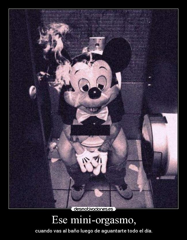 Ese mini-orgasmo, - 