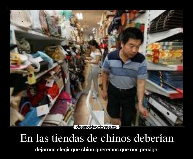 En las tiendas de chinos deberían -