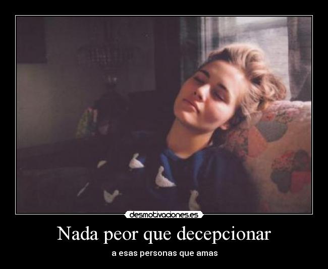 Nada peor que decepcionar -