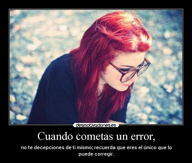 Cuando cometas un error, -