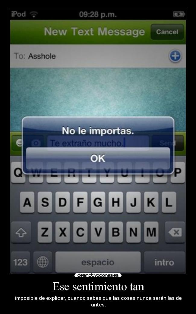Ese sentimiento tan - imposible de explicar, cuando sabes que las cosas nunca serán las de antes.