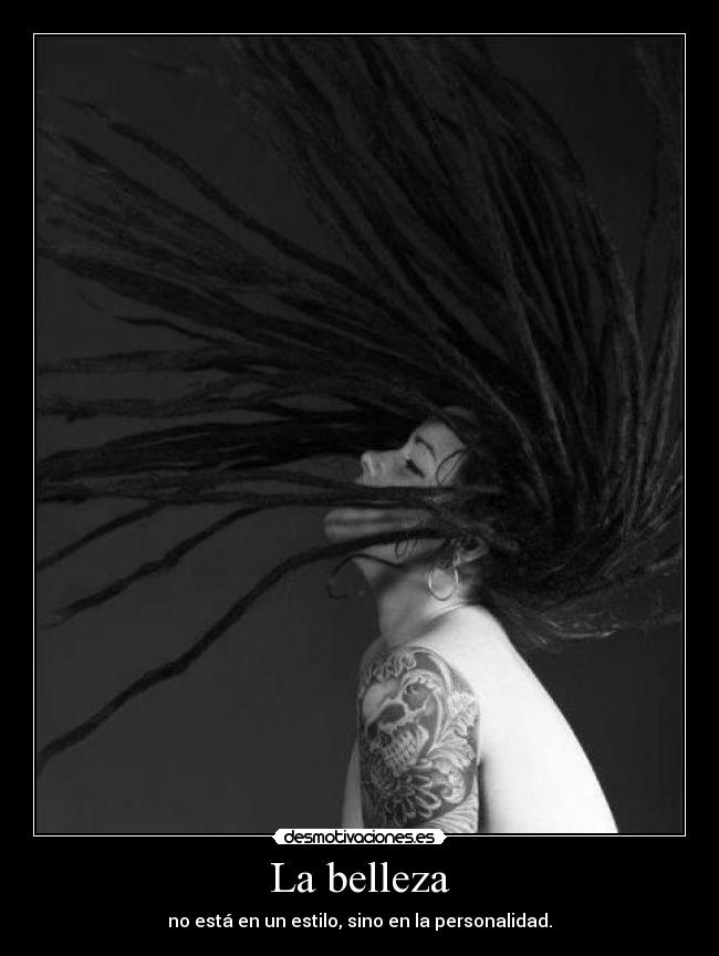 La belleza - no está en un estilo, sino en la personalidad.