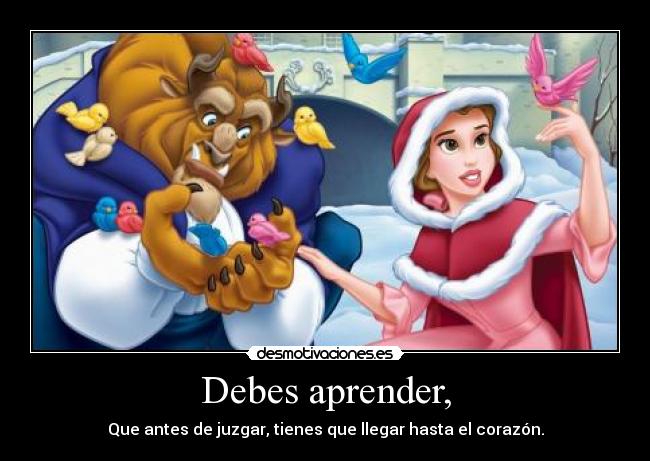 carteles bella bestia debes aprender que antes juzgar tienes que llegar hasta corazon desmotivaciones