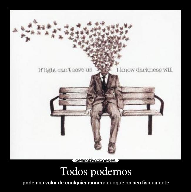 Todos podemos - podemos volar de cualquier manera aunque no sea fisicamente