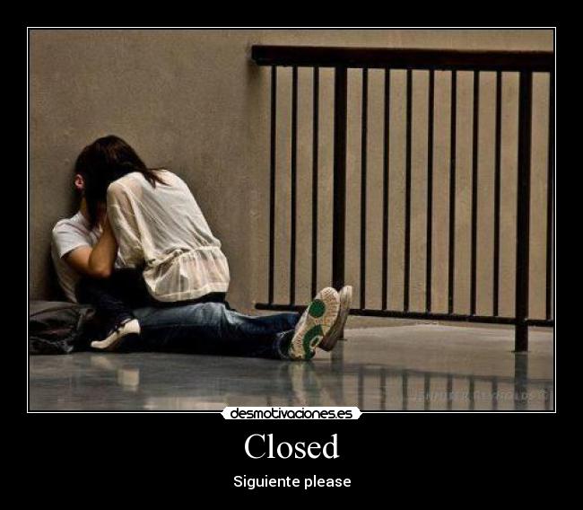 Closed - Siguiente please