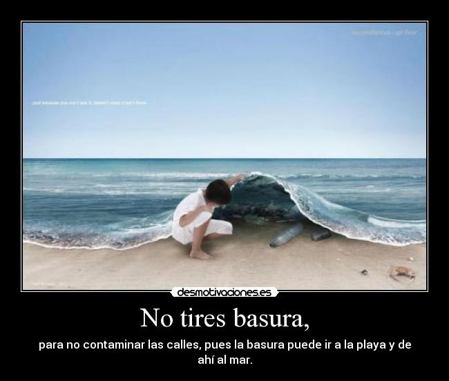 No tires basura, -